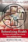 Relocalizing Health: The Future of Health Care is Local, Open and Independent