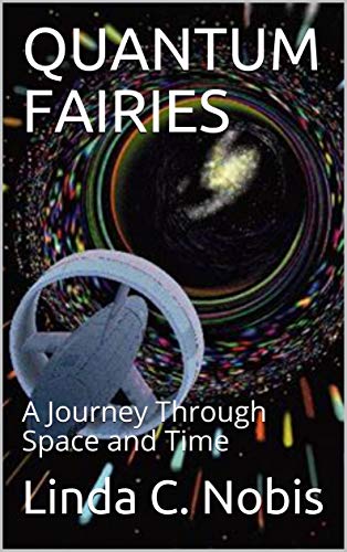 QUANTUM FAIRIES: A Journey Through Space and Time (Quantum Horizons, Book 2)