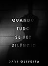 Quando Tudo Se Fez Silêncio