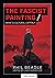 The Fascist Painting: What ...