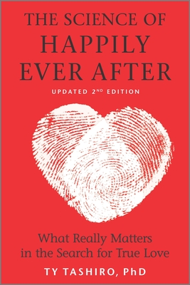 The Science of Happily Ever After: What Really Matters in the Search for True Love – An Insightful Self Help Guide Based on Positive Psychology