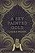A Sky Painted Gold by Laura  Wood