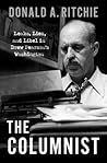 The Columnist: Leaks, Lies, and Libel in Drew Pearson's Washington The Columnist: Leaks, Lies, and Libel in Drew Pearson's Washington