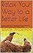 Relax Your Way to a Better Life by Renata Taylor-Byrne Relax Your Way to a Better Life by Renata Taylor-Byrne