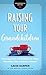 Raising Your Grandchildren:...
