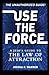 Use the Force: A Jedi's Guide to the Law of Attraction