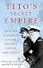 Tito's Secret Empire: How t...