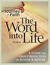 The Word into Life, Year B: A Guide for Group Reflection on Sunday Scripture (Journey of Faith) The Word into Life, Year B: A Guide for Group Reflection on Sunday Scripture (Journey of Faith)