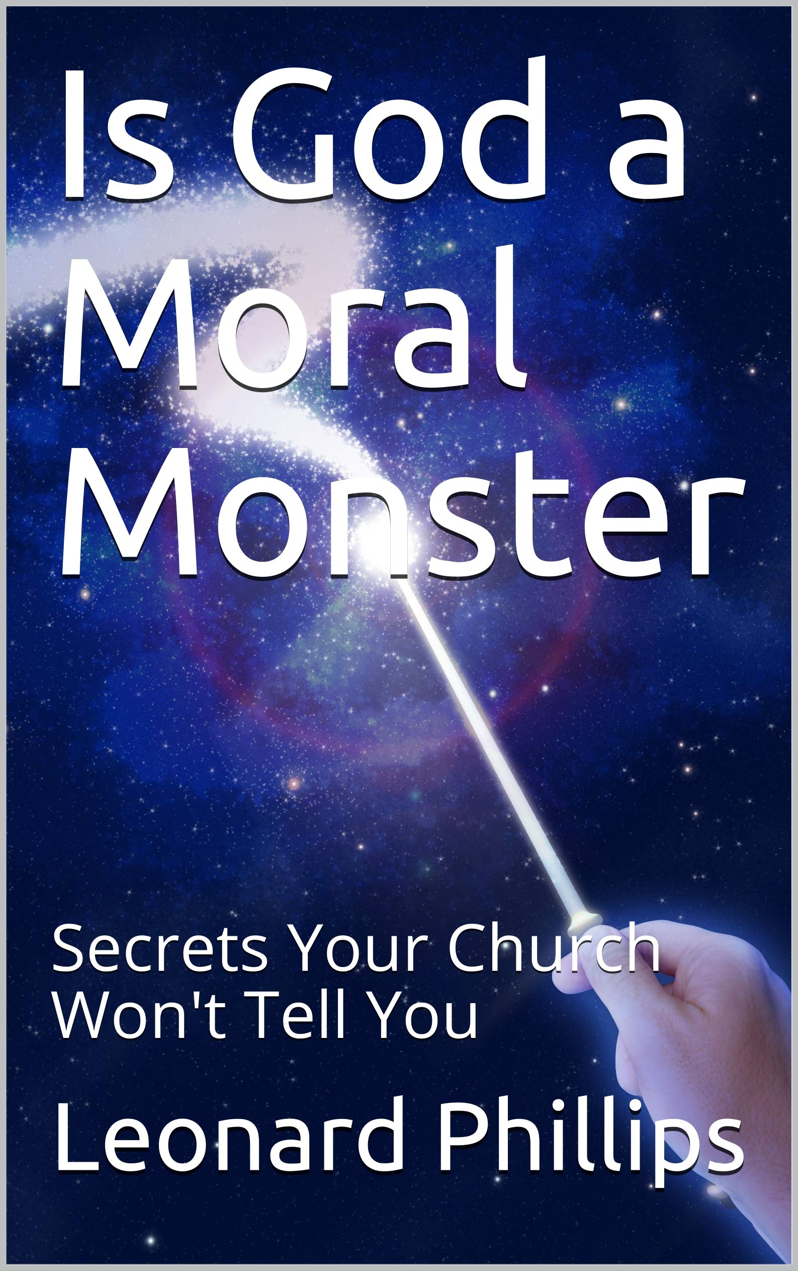 Is God a Moral Monster: Secrets Your Church Won't Tell You (Kindle Edition)
