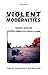 Violent Modernities: Cultur...