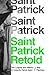 Saint Patrick Retold: The Legend and History of Ireland's Patron Saint