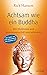 Achtsam wie ein Buddha: Mit Meditation und Neurowissenschaft zum wahren Ich - Die 7 Stufen: von mehr Gelassenheit bis zum erwachten Geist (German Edition)