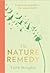 The Nature Remedy: A restorative guide to the natural world