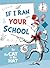 If I Ran Your School-by the Cat in the Hat (Beginner Books)