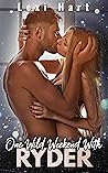 One Wild Weekend with Ryder by Lexi Hart