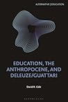 Education, the Anthropocene, and Deleuze/Guattari (Alternative | Education)