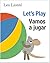 Vamos a Jugar (Let's Play, Spanish-English Bilingual Edition): Edición Bilingüe Español/Inglés