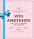 Wes Anderson: The Iconic Fi...