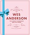 Wes Anderson: The...