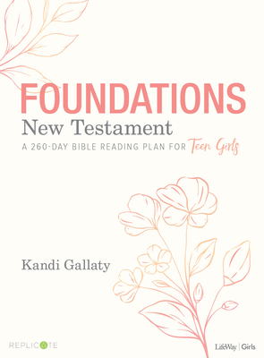 Foundations: New Testament - Teen Girls' Devotional: A 260-Day Bible Reading Plan for Teen Girls