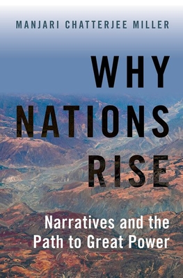 Why Nations Rise: Narratives and the Path to Great Power (Hardcover)