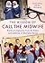 The Wisdom of Call The Midwife: Words of inspiration from the Sisters and midwives of Nonnatus House