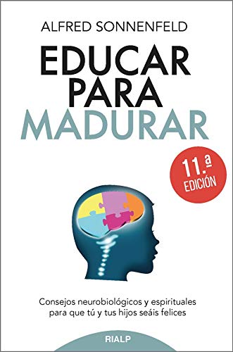 Educar para madurar: Consejos neurobiológicos y espirituales para que tú y tus hijos seáis felices (Paperback)