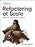 Refactoring at Scale: Regaining Control of Your Codebase