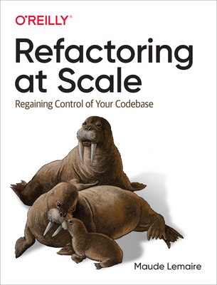 Refactoring at Scale: Regaining Control of Your Codebase (Paperback)