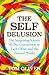 The Self Delusion by Tom Oliver