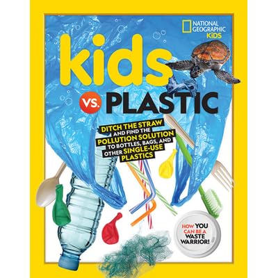 Kids Vs Plastic Ditch The Straw And Find The Pollution Solution To Bottles Bags And Other Single Use Plastics By Julie Beer