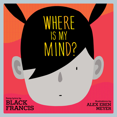 Where Is My Mind?: A Children's Picture Book (ebook)