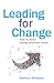 Leading for Change: How to ...
