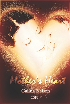 Mother's Heart: From Galina Nelson With Love (Paperback)