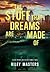 The Stuff That Dreams Are Made Of by Riley Masters