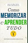 Como MEMORIZAR e APRENDER TUDO (Portuguese Edition)