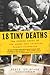 18 Tiny Deaths: The Untold Story of the Woman Who Invented Modern Forensics (Gift for Science Lovers, History Buffs, and True Crime Fans)