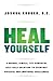 Heal Yourself: A Unique, Simple, Yet Powerful Self-Help Solution to Everyday Physical and Emotional Challenges