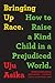Bringing Up Race by Uju Asika Bringing Up Race by Uju Asika