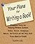 Your Plans for Writing a Book!: Practical Tools for Helping Writers Outline: Novels, Stories, Screenplays, Memoirs, Non-Fiction and Self-Help Books