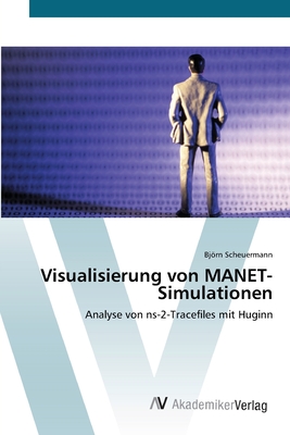 Visualisierung von MANET-Simulationen: Analyse von ns-2-Tracefiles mit Huginn (German Edition)
