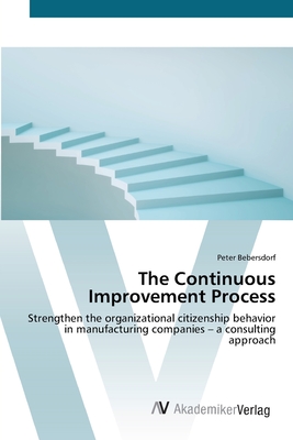 The Continuous Improvement Process: Strengthen the organizational citizenship behavior in manufacturing companies – a consulting approach