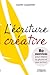 L'é́criture Créative: 80 Exercices Pour Libérer Sa Plume Et Oser Écrire!