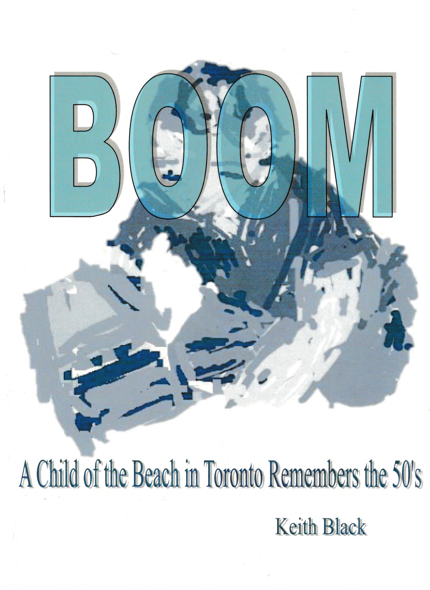 BOOM: A Child of the Beach in Toronto Remembers the 50's