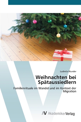Weihnachten bei Spätaussiedlern: Familienrituale im Wandel und im Kontext der Migration (German Edition)