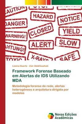 Framework Forense Baseado em Alertas de IDS Utilizando MDA: Metodologia forense de rede, alertas heterogêneos e arquitetura dirigida por modelos (Portuguese Edition)