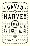 The Anti-Capitalist Chronicles by David Harvey