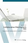 Collaborative Filtering with RSS: Research and development of a social feed-reader Collaborative Filtering with RSS: Research and development of a social feed-reader