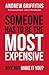 Someone Has To Be The Most Expensive, Why Not Make It You? by Andrew   Griffiths