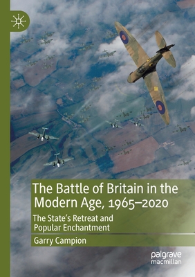 The Battle of Britain in the Modern Age, 1965–2020: The State’s Retreat and Popular Enchantment